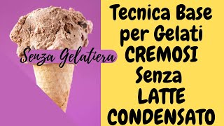 TECNICA BASE PER GELATI CREMOSI SENZA LATTE CONDENSATO [upl. by Atnuahs]