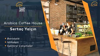 Arabica Coffee House Baristalık İstihdam ve Sektörel Çalışmalar kısıkateştv coffeehouse [upl. by Wiltshire]