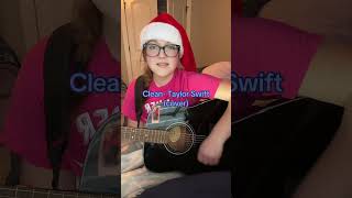 Clean  Taylor Swift cover cool cover acousticcover singing guitar music taylorswift [upl. by Petrina]