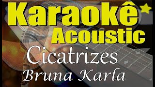 Bruna Karla  Cicatrizes Karaokê Acústico playback [upl. by Marpet]