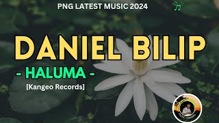 Daniel Bilip 2024  Haluma PNG LATEST MUSIC 2024🎵🇵🇬🏝 [upl. by Ranee]