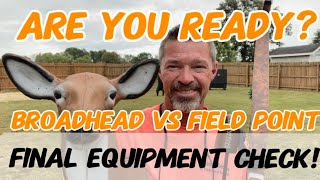 Are You Ready Final Equipment Check Broadheads Vs Field Points [upl. by Annaoi712]