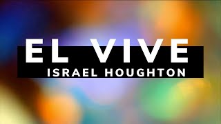 El Vive LETRA  Israel Houghton [upl. by Idarb]