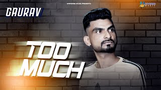 Too Much Official Video Gaurav  New Punjabi Song [upl. by Kenzie]