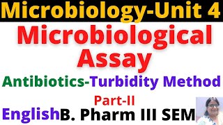 Microbiological Assay of AntibioticsTurbidity MethodIIEnglishB Pharm 3 SemMicrobiologyUnit 4 [upl. by Aserehc948]