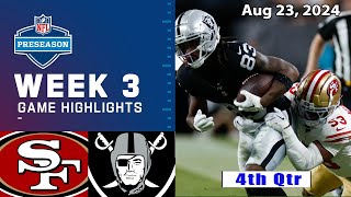 49ers vs Raiders 4th Qtr Aug 23 2024 WEEK 3  NFL Preseason  NFL Highlights [upl. by Ahola682]