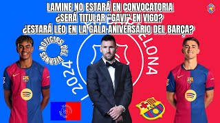 YAMAL NO ESTARÁ EN VIGO  ¿quotGAVIquot TITULAR  ¿ESTARÁ LEO EN EL ANIVERSARIO DEL BARÇA [upl. by Devine]