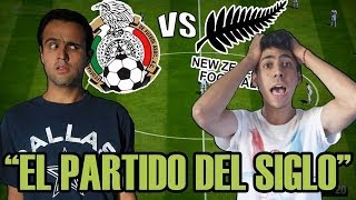 quotEL PARTIDO DEL SIGLOquot parte 1 México vs Nueva Zelanda [upl. by Coridon231]