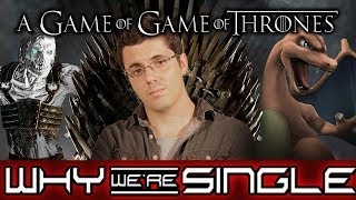 OUR VIDEO GAME OF THRONES Why Were Single [upl. by Nillad803]