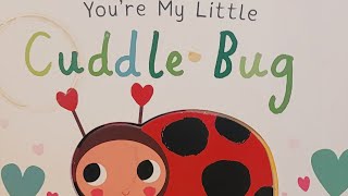 Your my little cuddle bug by Nicola Edwards illustrated by Natalie Marshall [upl. by Aihcrop]