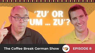 ‘Zu’ or ‘um  zu’  How to use the infinitive form of the verb  The Coffee Break German Show 108 [upl. by Alyks928]