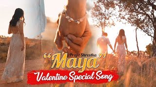 MAYA Valentine Special  Prajit Shrestha  New Nepali Love Song  20192075 [upl. by Ibbison]