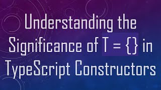 Understanding the Significance of T   in TypeScript Constructors [upl. by Ruhtra]