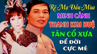 Rẽ Mạ Đầu Mùa  Minh Cảnh Thanh Kim Huệ  Tân Cổ Xưa Để Đời Nghe Là Mê [upl. by Ahsenahs]