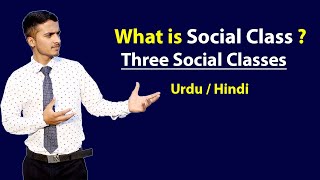 Social Class amp Three Major Social Classes  Explained in Hindi  Urdu [upl. by Sefton]