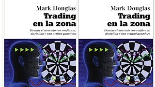 2023 TRADING EN LA ZONA quotAUDIO LIBROquot Mark Douglas TODO TRADER debe de escuchar [upl. by Erreid888]