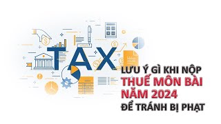 Nộp thuế môn bài năm 2024  Tất tật những lưu ý để tránh bị phạt [upl. by Arodaeht299]