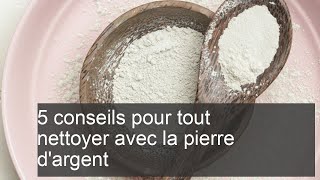 5 conseils pour tout nettoyer avec la pierre dargent [upl. by Aenel]