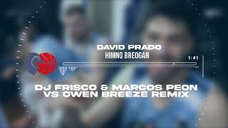 David Prado  quotHimno Breoganquot Dj Frisco amp Marcos Peon VS Owen Breeze Remix [upl. by Haimehen]