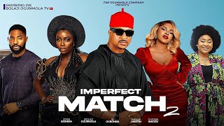 IMPERFECT MATCH 3  IK OGBONNABOLAJIOGUNMOLASARIAN MARTINCHIOMA NWOSUJOHN EKANEM [upl. by Meras95]