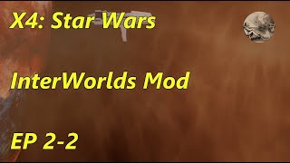 X4 Star Wars InterWorlds Mod Update 8 EP2 Stations Economy Build up And Standings [upl. by Knick]