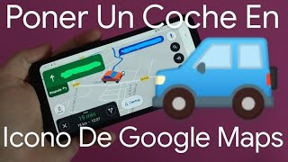 🚗 Como PONER el ICONO de un COCHE en GOOGLE MAPS FÁCIL y RÁPIDO [upl. by Ybbil]