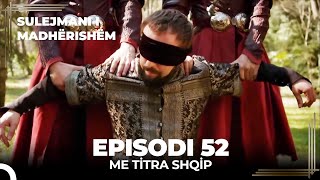 Sulejmani i Madherishem  Episodi 52 Me Titra Shqip [upl. by Squires934]