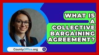 What Is A Collective Bargaining Agreement  CountyOfficeorg [upl. by Dopp23]