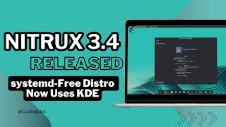 Nitrux 34 Released The systemdFree Linux Distro [upl. by Ailee492]