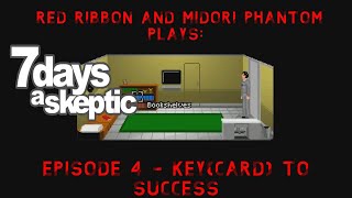 7 Days a Skeptic Episode 4 KeyCard to Success [upl. by Hennie224]