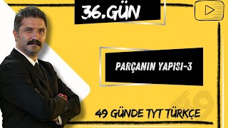 Parçanın Yapısı 3  49 Günde TYT Türkçe Kampı  36GÜN [upl. by Dwight326]