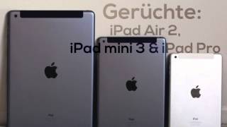 Gerüchte iPad Air 2 iPad mini 3 amp iPad Pro [upl. by Abrahamsen170]