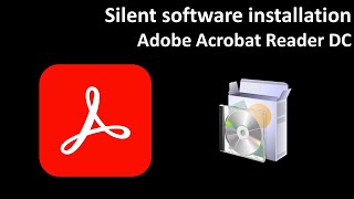 Silent software installation Adobe Acrobat Reader DC [upl. by Athelstan]