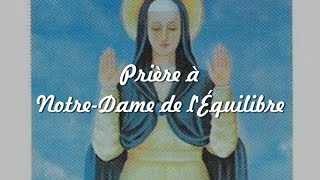 6 Vierge Marie  Prière à NotreDame de lÉquilibre voir lhistorique au bas de la vidéo [upl. by Johannah653]