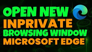 Open New InPrivate Incognito Browsing Window in Microsoft Edge [upl. by Akfir752]