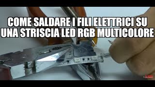 Come saldare i fili elettrici su una striscia LED RGB multicolore [upl. by Dnomaj]