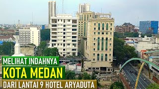 MELIHAT SUASANA KOTA MEDAN DARI LANTAI 9 HOTEL ARYADUTA [upl. by Sklar]