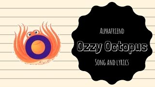 Ozzie Octopus Alphafriend Song with Lyrics [upl. by Haleemak]