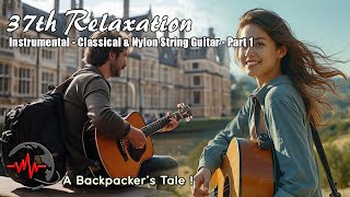 A Backpacker’s Tale  Classical amp Nylon String Guitar  Global Relaxation Journey  37th Relaxation [upl. by Aia]