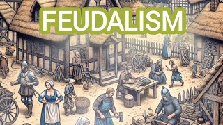 Feudalism Structure of Feudal Society Roles of Lords and Vassals and Manorialism [upl. by Monk]