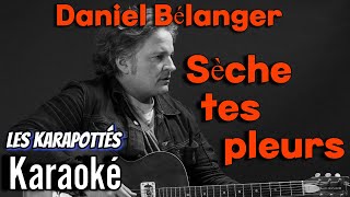 Daniel Bélanger Sèche tes pleurs Karaoké [upl. by Ashil8]