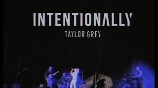 Taylor Grey  INTENTIONALLY Official Live Music Video [upl. by Anomas]