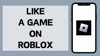 How To Like A Game On Roblox Mobile 2024 [upl. by Lateehs]