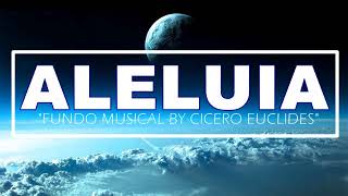 Fundo Musical Aleluia  by Cicero Euclides [upl. by Onailime]