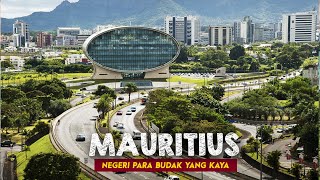 MAURITIUS  Negara para budak yang bertranspormasi terkaya di Afrika [upl. by Kandace]