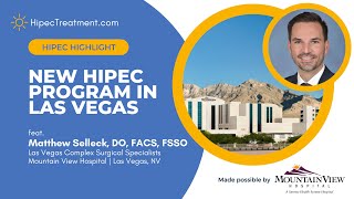 New HIPEC Program in Las Vegas  Mountain View Hospital amp Dr Matthew Selleck  HipecTreatmentcom [upl. by Alhsa264]