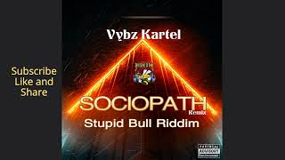 Vybz Kartel  Sociopath Remix Stupid Bull Riddim [upl. by Georgiana]