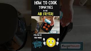 Air Fryer Tomatoes shorts [upl. by Santoro]