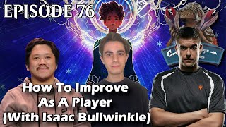 Episode 76 How To Improve As A Player With Isaac Bullwinkle [upl. by Leland]