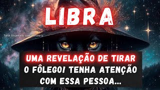 LIBRA♎UMA REVELAÇÃO DE TIRAR O FÔLEGO TENHA ATENÇÃO COM ESSA PESSOA [upl. by Ainegue]